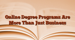 Online Degree Programs Are More Than Just Business