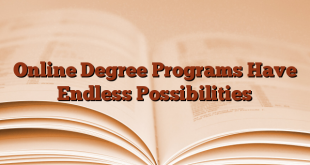 Online Degree Programs Have Endless Possibilities