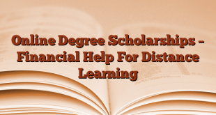 Online Degree Scholarships – Financial Help For Distance Learning