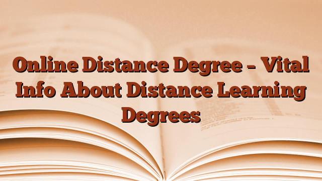 Online Distance Degree – Vital Info About Distance Learning Degrees