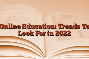 Online Education: Trends To Look For in 2022