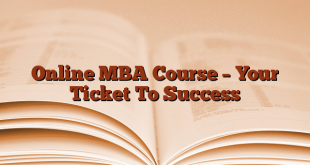 Online MBA Course – Your Ticket To Success
