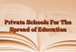 Private Schools For The Spread of Education