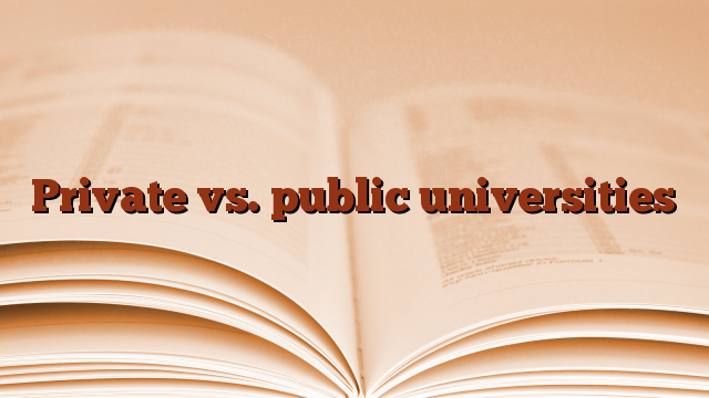 Private vs. public universities