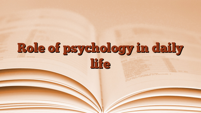 Role of psychology in daily life