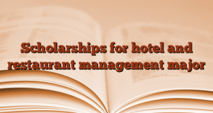 Scholarships for hotel and restaurant management major