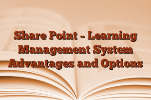 Share Point – Learning Management System Advantages and Options