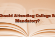 Should Attending College Be Mandatory?