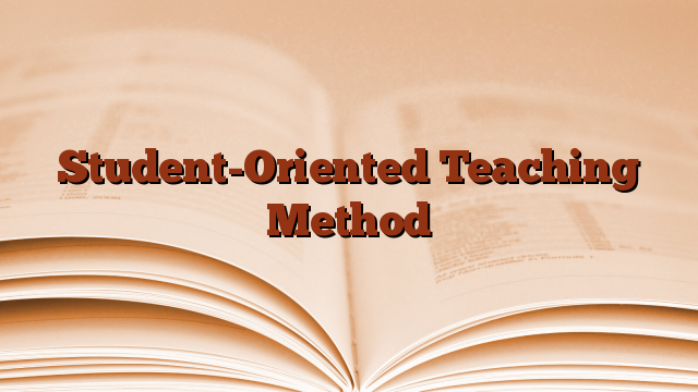Student-Oriented Teaching Method