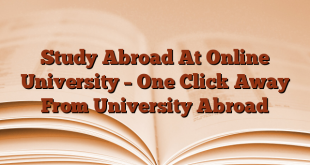 Study Abroad At Online University – One Click Away From University Abroad