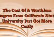 The Cost Of A Worthless Degree From California State University Just Got More Costly