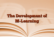 The Development of M-Learning