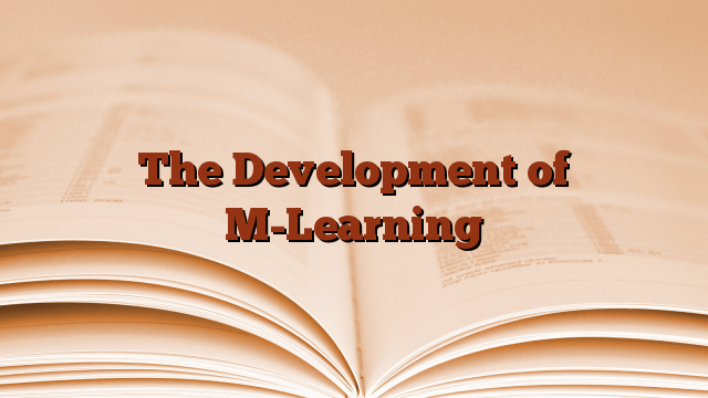 The Development of M-Learning