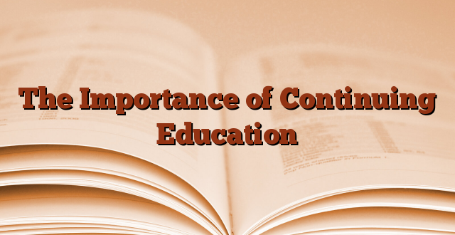 The Importance of Continuing Education