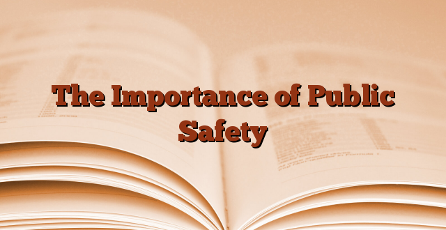 The Importance of Public Safety