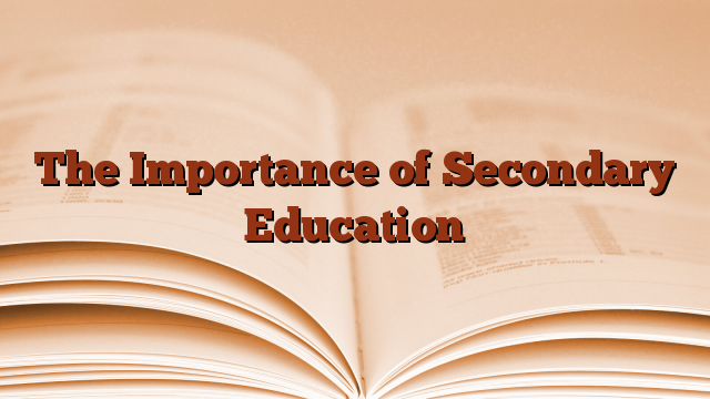 what is the importance of secondary education