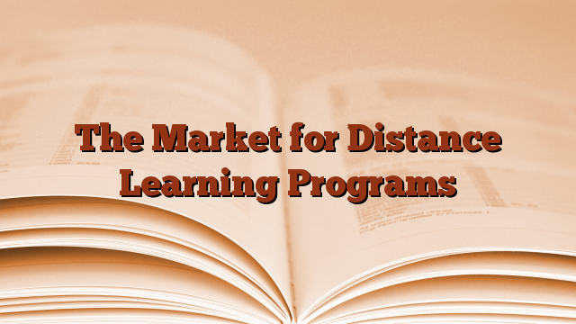 The Market for Distance Learning Programs