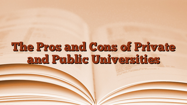 The Pros and Cons of Private and Public Universities