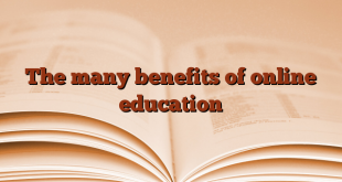The many benefits of online education