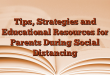 Tips, Strategies and Educational Resources for Parents During Social Distancing