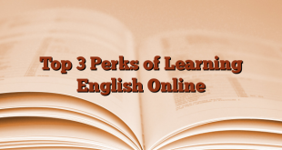 Top 3 Perks of Learning English Online