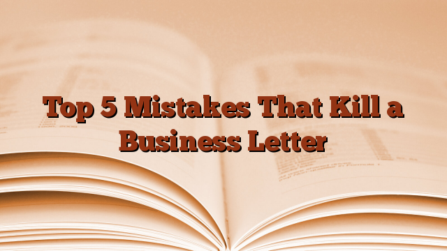 Top 5 Mistakes That Kill a Business Letter