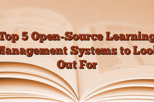 Top 5 Open-Source Learning Management Systems to Look Out For