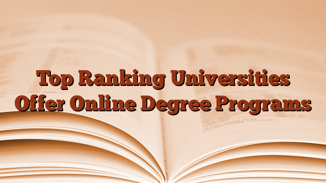 Top Ranking Universities Offer Online Degree Programs