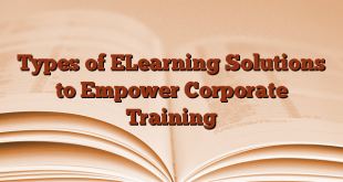 Types of ELearning Solutions to Empower Corporate Training