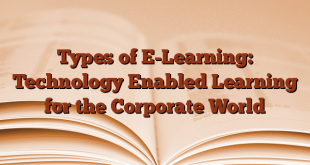 Types of E-Learning: Technology Enabled Learning for the Corporate World