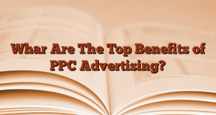 Whar Are The Top Benefits of PPC Advertising?