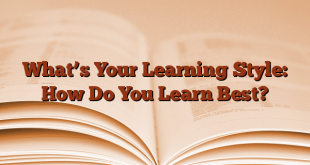 What’s Your Learning Style: How Do You Learn Best?