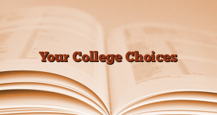 Your College Choices