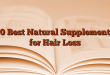 10 Best Natural Supplements for Hair Loss