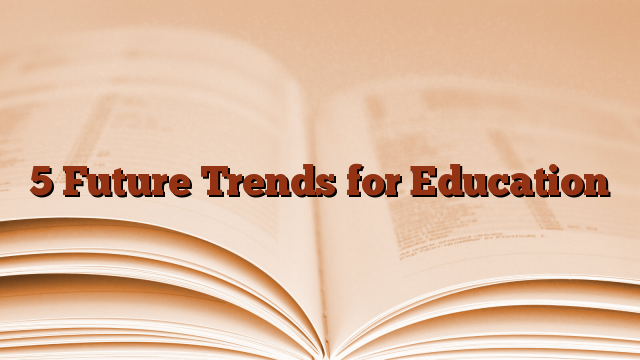 5 Future Trends for Education