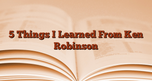 5 Things I Learned From Ken Robinson