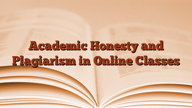 Academic Honesty and Plagiarism in Online Classes