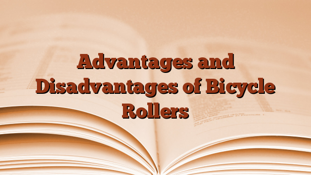 Advantages and Disadvantages of Bicycle Rollers