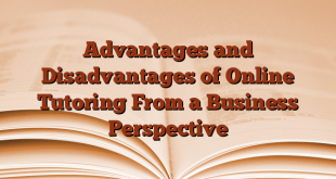 Advantages and Disadvantages of Online Tutoring From a Business Perspective