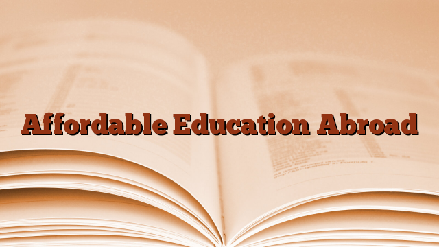 Affordable Education Abroad