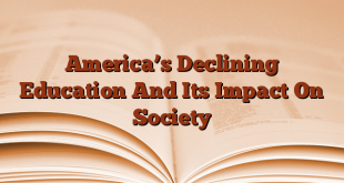 America’s Declining Education And Its Impact On Society