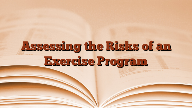 Assessing the Risks of an Exercise Program