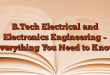 B.Tech Electrical and Electronics Engineering – Everything You Need to Know