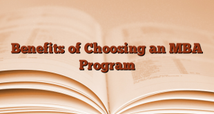 Benefits of Choosing an MBA Program