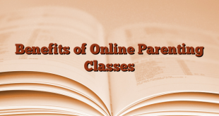 Benefits of Online Parenting Classes