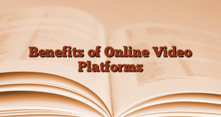 Benefits of Online Video Platforms