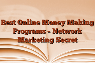 Best Online Money Making Programs – Network Marketing Secret