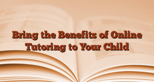 Bring the Benefits of Online Tutoring to Your Child