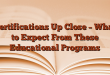 Certifications Up Close – What to Expect From These Educational Programs
