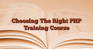 Choosing The Right PHP Training Course